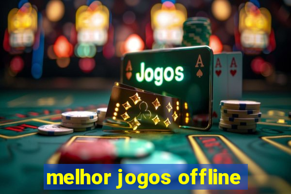 melhor jogos offline